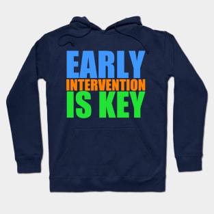 Early Childhood Intervention is Key Hoodie